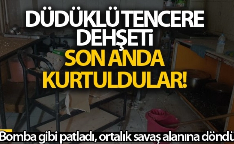 Ankara’da Düdüklü tencere bomba gibi patladı, 3 kişi saniyelerle kurtuldu