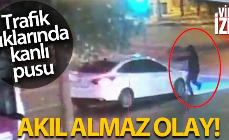 Trafik ışıklarında kanlı pusu