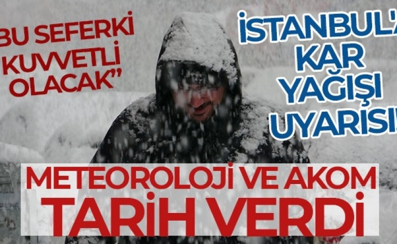 İstanbul için Meteoroloji ve AKOM'dan Kar yağışı uyarısı