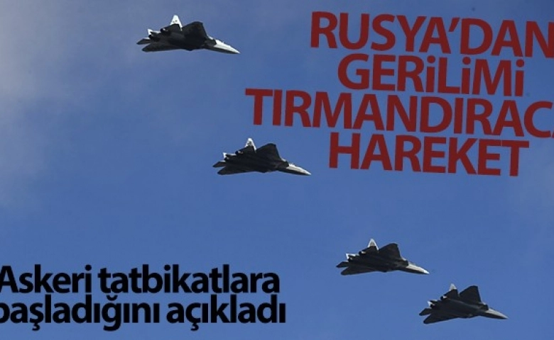 Rusya, Ukrayna yakınlarında ve Kırım'da askeri tatbikatlara başladı