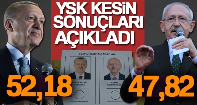 YSK Cumhurbaşkanlığı ikinci tur kesin seçim sonuçlarını açıkladı