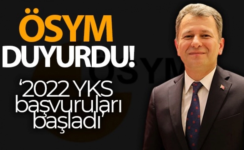 ÖSYM 2022 YKS başvuruları başladı, sınav süresi uzatıldı