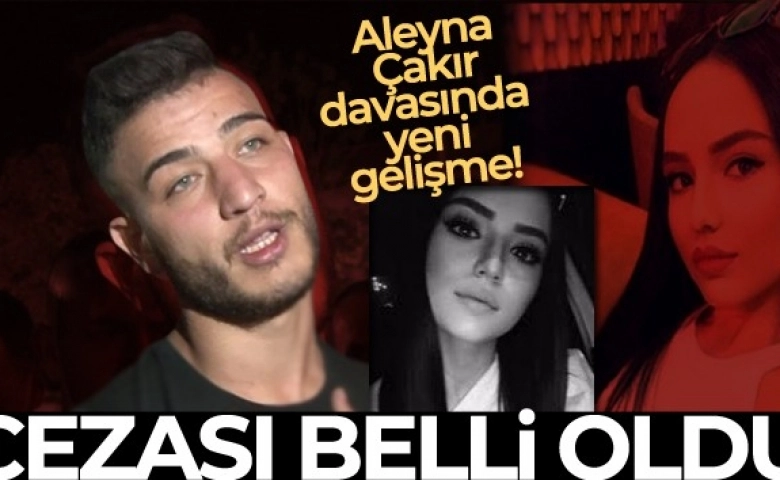 Aleyna Çakır’ın katili Ümitcan Uygun'a 4 yıl 10 ay hapis cezası