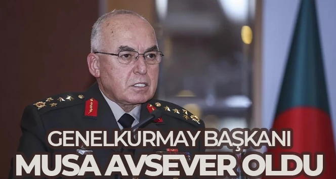 Genelkurmay Başkanlığına Musa Avsever atandı