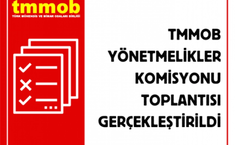 TMMOB yönetmelikler komisyonu toplantısı gerçekleştirildi