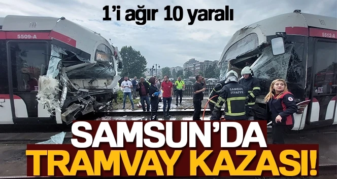 Samsun'da tramvay kazası yaralılar var