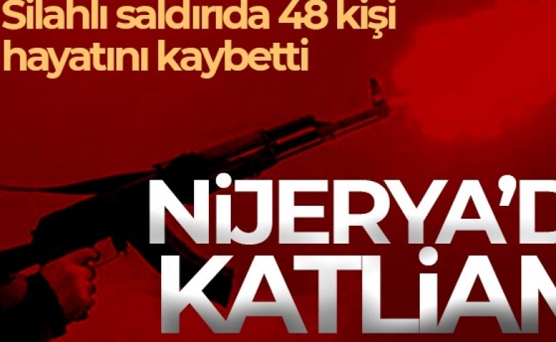 Son dakika: Katliam, Nijerya'da silahlı saldırı: 48 ölü