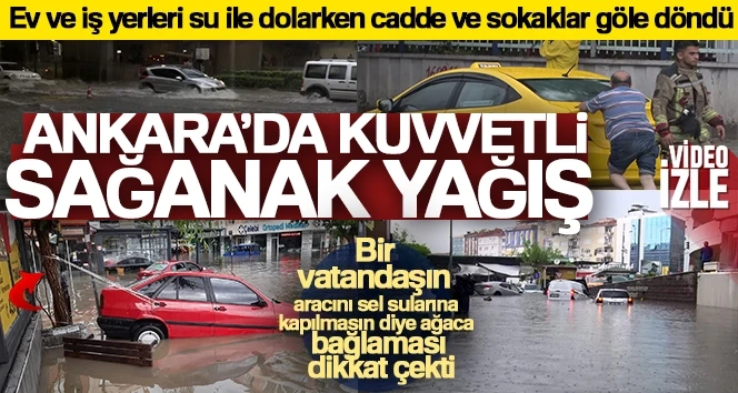 Kuvvetli yağış Ankaralılara zor anlar yaşatıyor