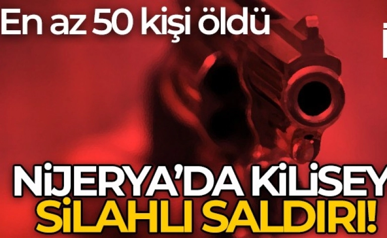 Kilise 'ye silahlı saldırı, 50 kişi öldürüldü