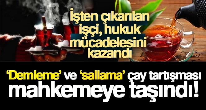 Çay tartışması mahkemeye taşındı