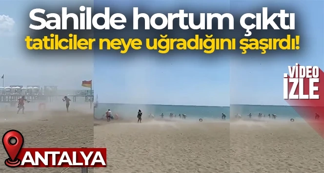 Antalya’da hortum tatilcileri korkuttu