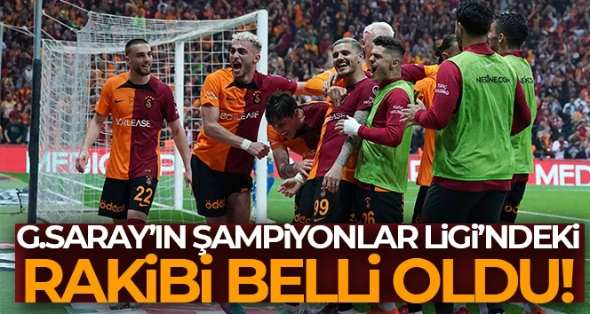 UEFA Şampiyonlar Ligi nde Galatasaray'ın rakibi belli oldu