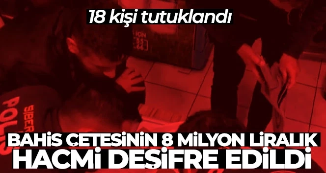 Diyarbakır’da Bahis çetesinin 8 milyon liralık hacmi deşifre edilerek 18 kişi tutuklandı