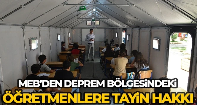 Milli Eğitim Bakanlığından, Deprem bölgesindeki öğretmenlere isteğe bağlı tayin hakkı  