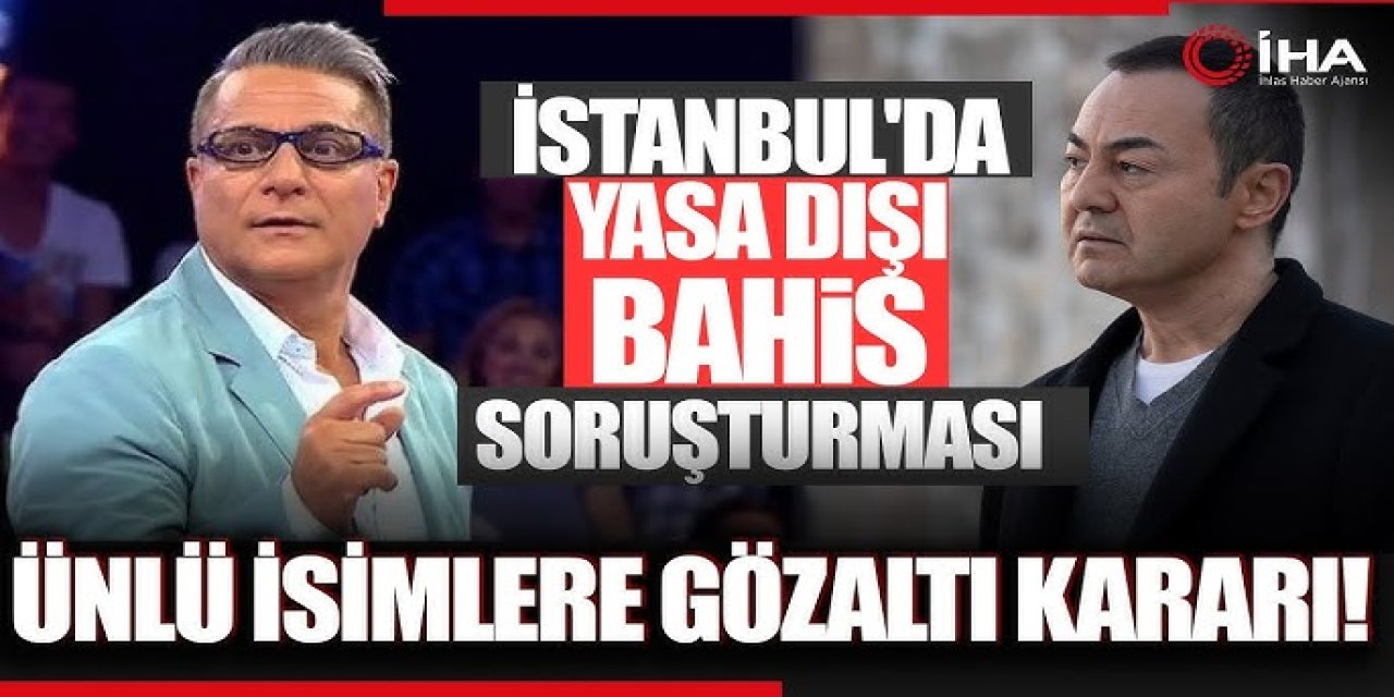 Serdar Ortaç ve Mehmet Ali Erbil'e yasa dışı bahis gözaltısı