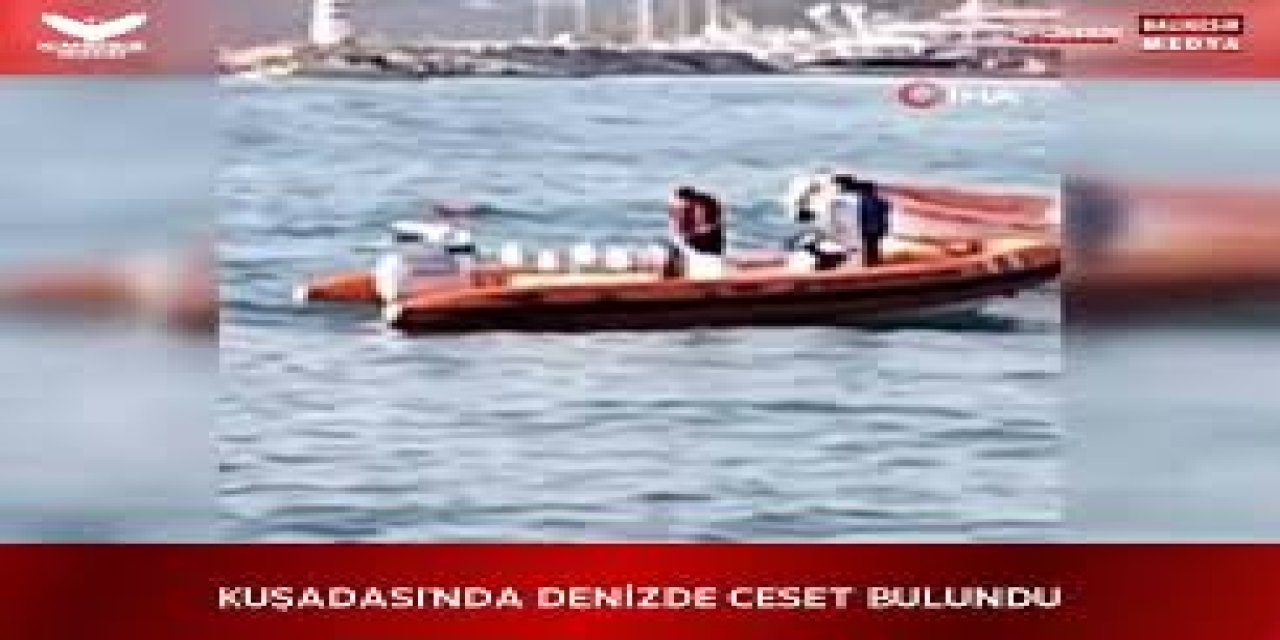 Kuşadası’nda denizde bir kişi ölü bulundu