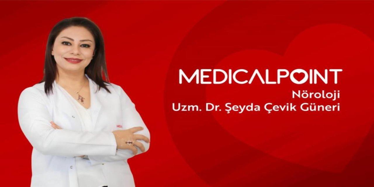 Nöroloji Uzmanı Dr. Şeyda Çevik Güner Medical Point'te