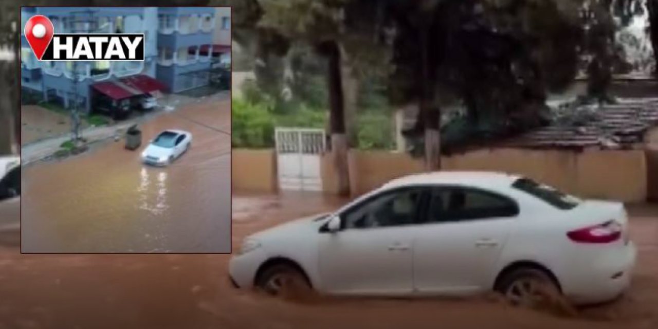Hatay’da yollar göle döndü zemin katları su bastı