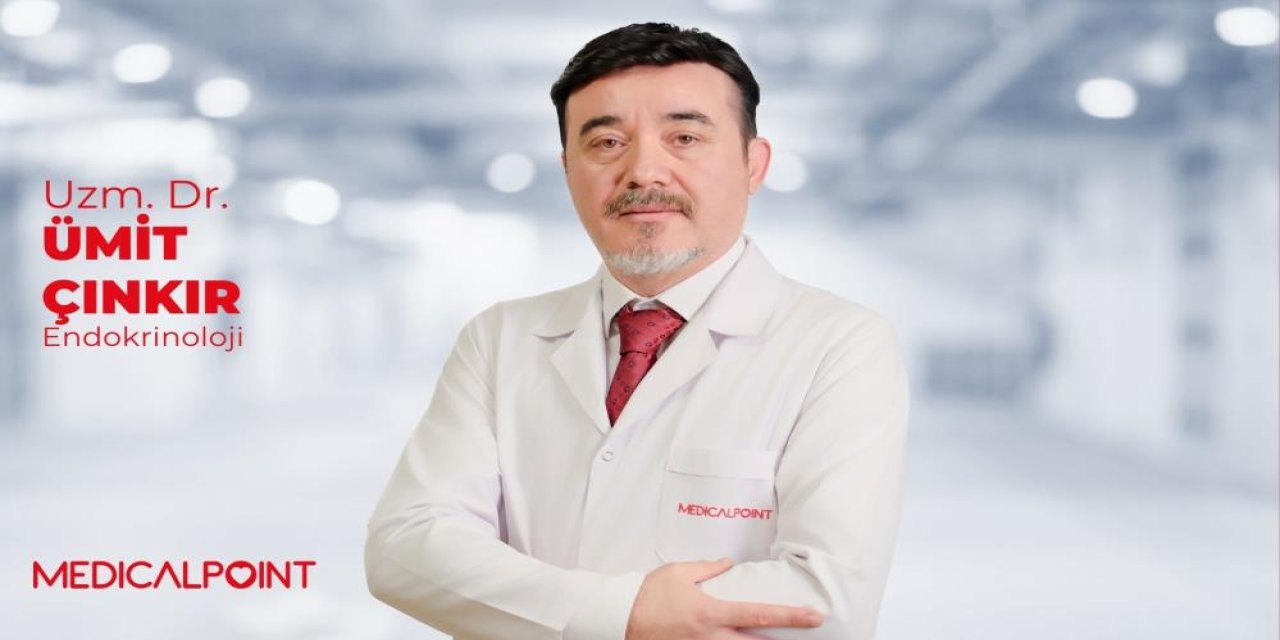 Uzm. Dr. Ümit Çınkır: "Tiroit ve Diyabet belirtilerini göz ardı etmeyin"