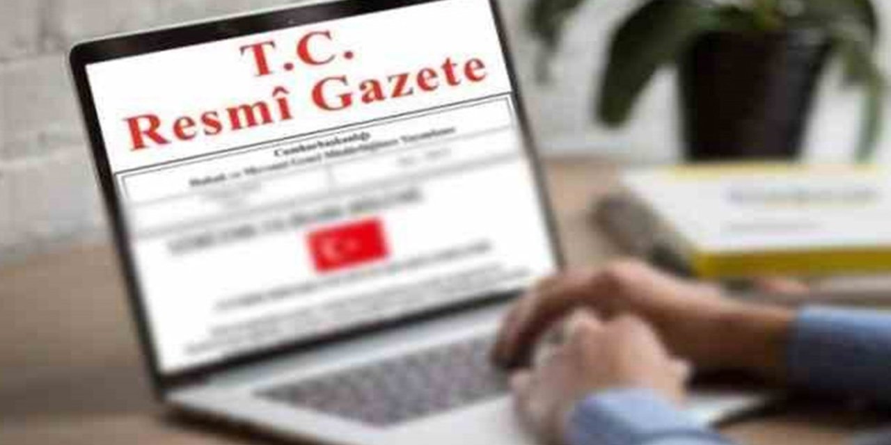 Cumhurbaşkanlığı tarafından yapılan atamalar Resmi Gazete’de