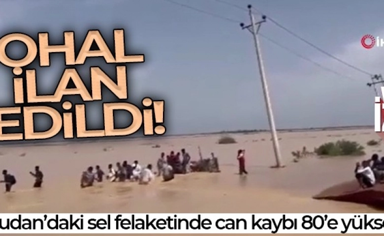 OHAL ilan edildi: Sudan'daki seller nedeniyle can kaybı 80'e yükseldi