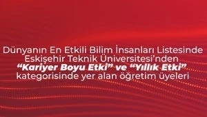 Eskişehir de öğretim üyeleri en etkili bilim insanları listesinde