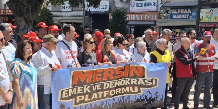 Mersin’de 1 Mayıs İşçi ve Emekçi Bayramı'na çağrı